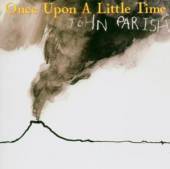 PARISH JOHN  - CD ONCE UPON A LITTLE TIME