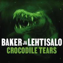 BAKER JA LEHTISALO  - CD CROCODILE TEARS