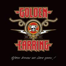 GOLDEN EARRING  - 3xVINYL YOU KNOW WE LOVE YOU! [VINYL]