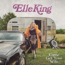 KING ELLE  - CD COME GET YOUR WIFE
