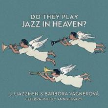 J. J. JAZZMEN & BARBORA VAGNER  - CD DO THEY PLAY JAZZ IN HEAVEN?