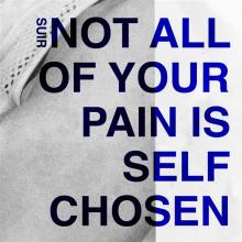 SUIR  - CD NOT ALL OF YOUR PAIN IS SELF CHOSEN