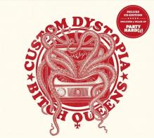 BITCH QUEENS  - CD CUSTOM DYSTOPIA & PARTY HARD(LY)