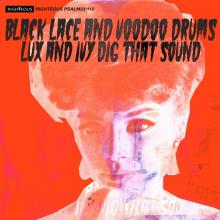  BLACK LACE AND VOODOO DRUMS - LUX AND IVY DIG THAT - suprshop.cz