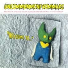 UNCOMMONMENFROMMARS  - VINYL WELCOME TO' [VINYL]