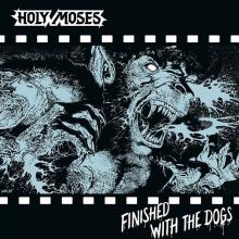 HOLY MOSES  - VINYL FINISHED WITH THE DOGS [VINYL]