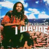 I WAYNE  - CD LAVA GROUND