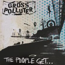 GROSS POLLUTER  - VINYL PEOPLE GET WHA..