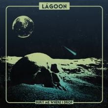 LAGOON  - VINYL BURY ME WHERE I DROP [VINYL]