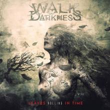 WALK IN DARKNESS  - CD LEAVES ROLLING IN TIME