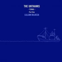 UNTHANKS  - CD LINES PART ONE:LILLIAN..