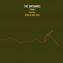UNTHANKS  - CD LINES PART TWO:WORLD WAR