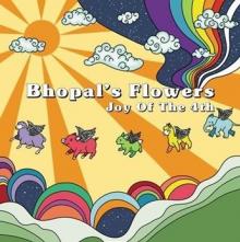 BHOPAL'S FLOWERS  - VINYL JOY OF THE 4TH [VINYL]