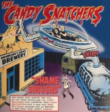 CANDY SNATCHERS  - SI SHAME SHIVERS/THI..