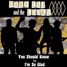 LAJ DANY & THE LOOKS  - SI YOU SHOULD KNOW/I'M SO GLAD /7