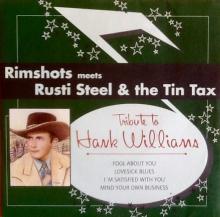 RIMSHOTS MEET RUSTI STEEL  - SI TRIBUTE TO HANK WILLIAMS /7