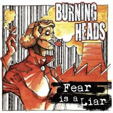 BURNING HEADS  - SI FEAR IS A LIAR /7