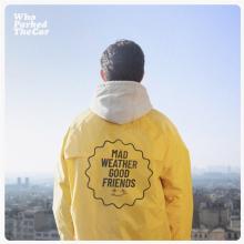 WHO PARKED THE CAR  - VINYL MAD WEATHER GOOD FRIENDS [VINYL]