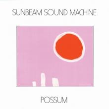 SUNBEAM SOUND MACHINE  - VINYL POSSUM [VINYL]