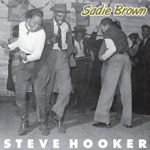 HOOKER STEVE  - SI SADIE BROWN /7