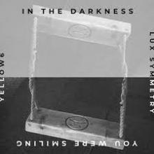  IN THE DARKNESS YOU WERE SMILING - suprshop.cz