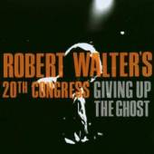 ROBERT WALTER'S 20TH CONGRESS  - CD GIVING UP THE GHOST