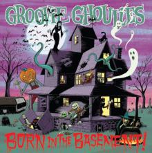 GROOVIE GHOULIES  - VINYL BORN IN THE BA..