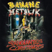 BANANE METALIK  - VINYL SANGLANTES CONFESSIONS [VINYL]
