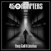 FORTY-FIVE ADAPTERS  - VINYL 7-THEY CALL IT JUSTICE [VINYL]
