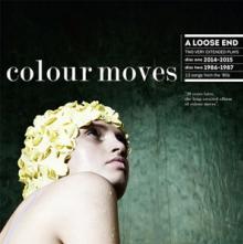 COLOUR MOVES  - 2xVINYL LOOSE END [VINYL]