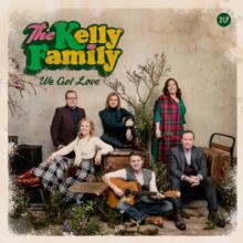 KELLY FAMILY  - 2xVINYL WE GOT LOVE [VINYL]