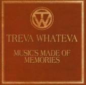 TREVA WHATEVA  - CD MUSIC'S MADE OF MEMORIES