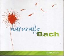 BACH JOHANN SEBASTIAN  - CD NATURALLY BACH