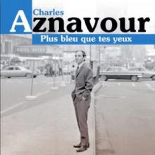 AZNAVOUR CHARLES  - CD PLUS BLEU QUE TES YEUX