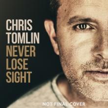 TOMLIN CHRIS  - CD NEVER LOSE SIGHT