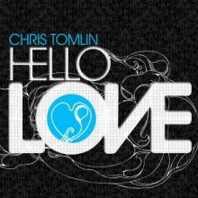 TOMLIN CHRIS  - CD HELLO LOVE