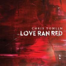 TOMLIN CHRIS  - CD LOVE RAN RED