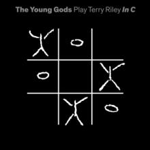 YOUNG GODS  - 3xVINYL PLAY TERRY RILEY IN C [VINYL]