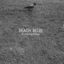 BEADY BELLE  - CD AT WELDING BRIDGE