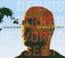 FERRER DENNIS  - 2xCD WORLD AS I SEE IT