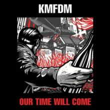 KMFDM  - CD OUR TIME WILL COME