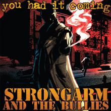 STRONGARM & THE BULLIES  - VINYL YOU HAD IT COMING [VINYL]