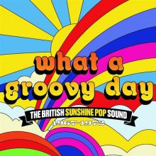  WHAT A GROOVY DAY - THE BRITISH SUNSHINE POP SOUND - supershop.sk