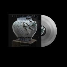 CHROME WAVES  - VINYL EARTH WILL SHE..