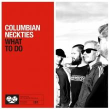COLUMBIAN NECKTIES  - SI WHAT TO DO /7