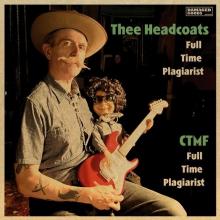 THEE HEADCOATS / CTMF  - SI FULL TIME PLAGIARIST /7