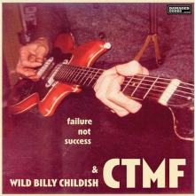 CHILDISH WILD BILLY & CT  - CD FAILURE NOT SUCCESS