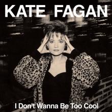 FAGAN KATE  - CD I DON'T WANNA BE TOO COOL