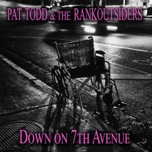 TODD PAT & THE RANK OUTS  - SI DOWN ON 7TH AVENUE /7