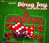 JAY DOUG & THE BLUE JAYS  - CD JACKPOT [DIGI]